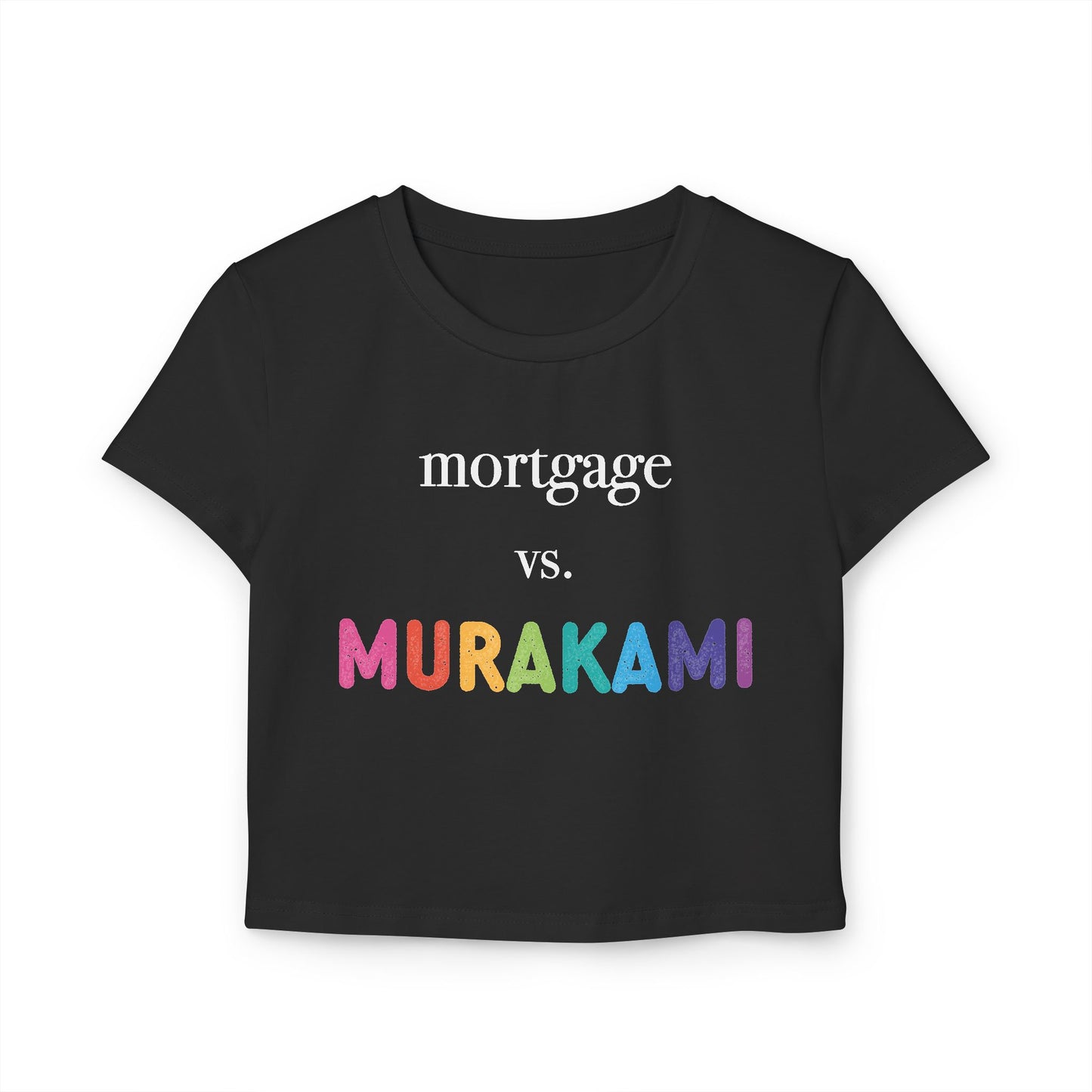 Mortgage vs. Murakami Baby Tee