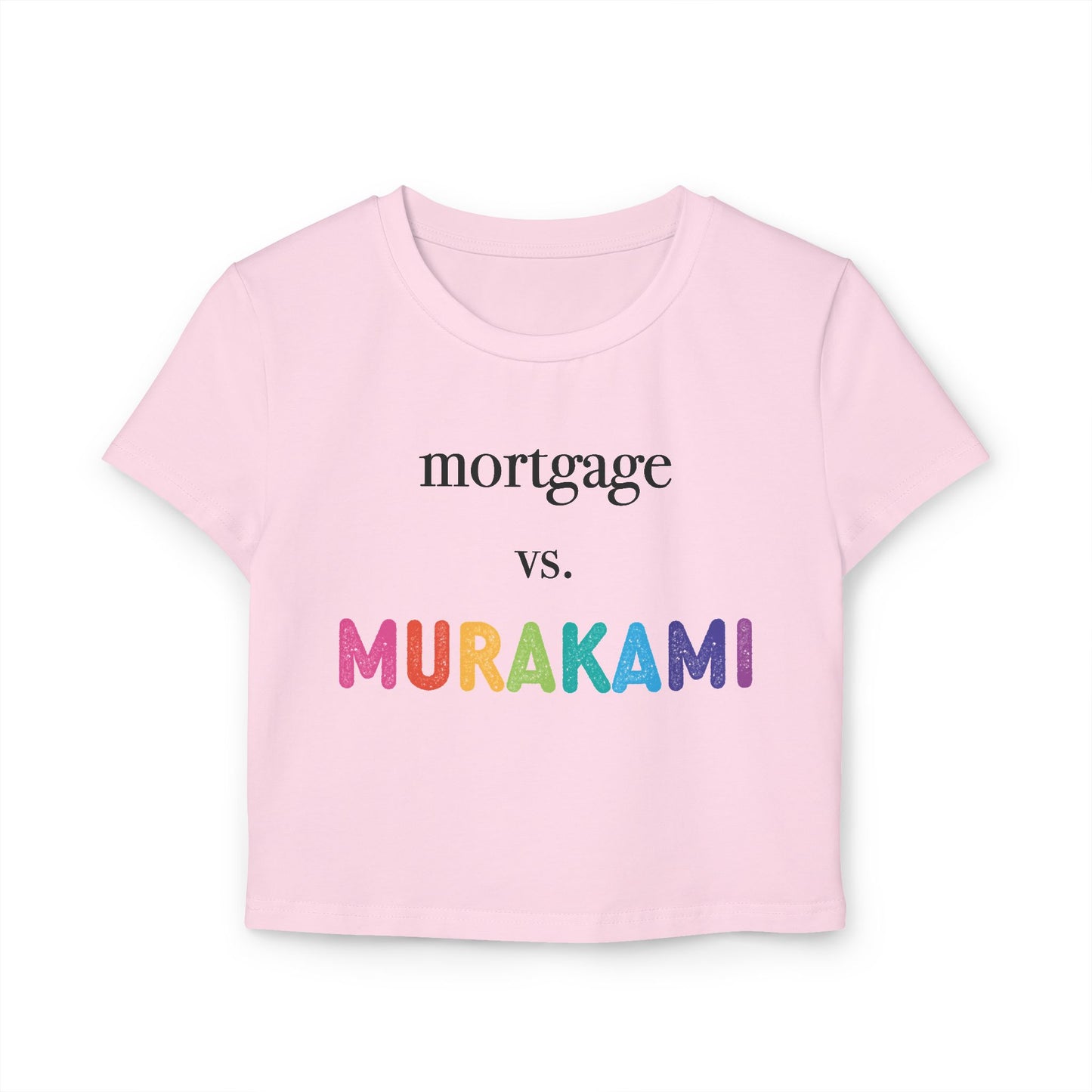 Mortgage vs. Murakami Baby Tee