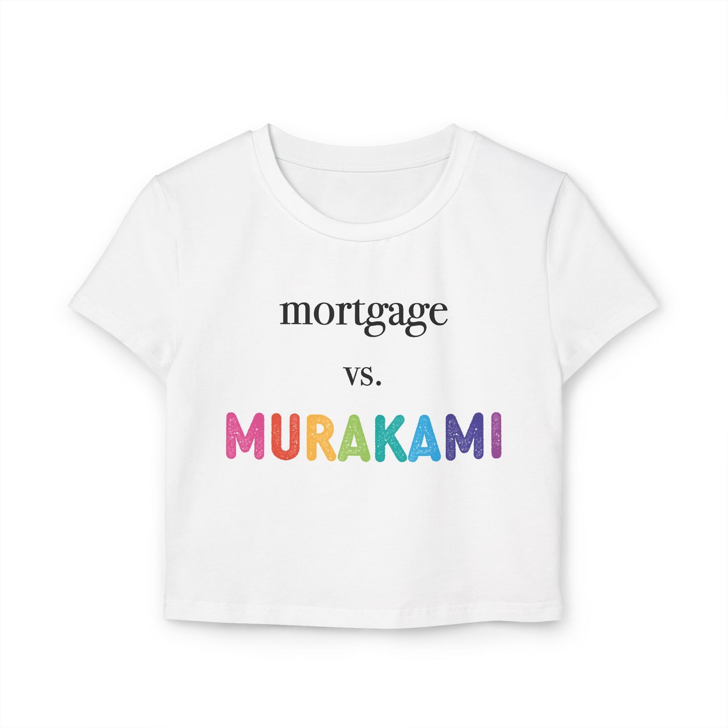 Mortgage vs. Murakami Baby Tee