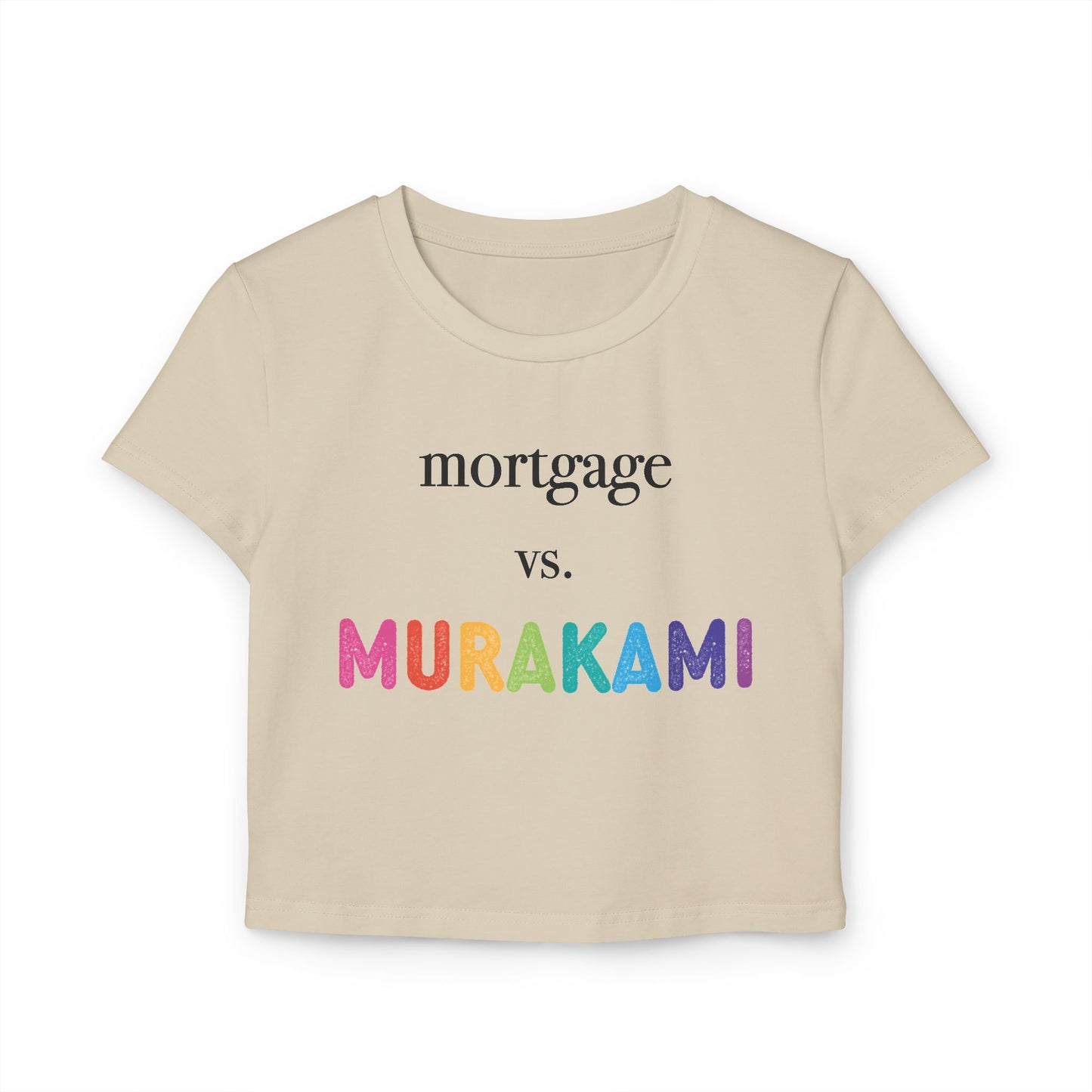 Mortgage vs. Murakami Baby Tee