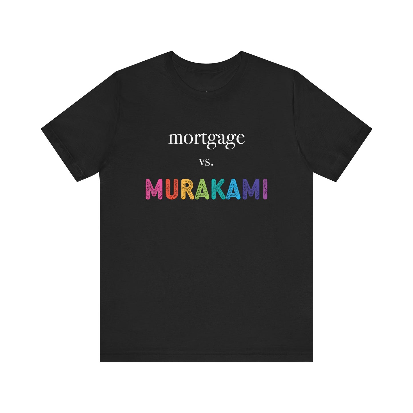 Mortgage vs. Murakami T-Shirt